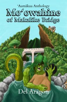 Mo'owahine of Makalike Bridge ('Aumakua Anthology)