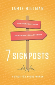 Paperback 7 Signposts: Find Your Direction in Life's Foundational Decisions Book