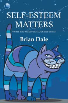 Paperback Self-Esteem Matters: 52 Ways in 52 Weeks to Enhance Self-Esteem Book