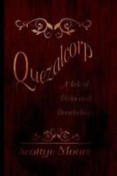 Paperback Quezalcorp: A Tale of Dicks and Douchebags Book