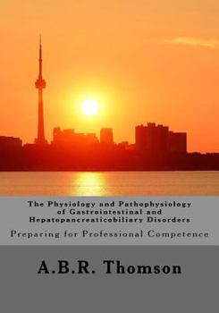 Paperback The Physiology and Pathophysiology of Gastrointestinal and Hepatopancreaticobiliary Disorders: Preparing for Professional Competence Book