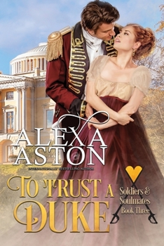 To Trust a Duke - Book #3 of the Soldiers and Soulmates