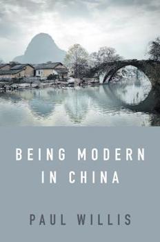 Hardcover Being Modern in China: A Western Cultural Analysis of Modernity, Tradition and Schooling in China Today Book