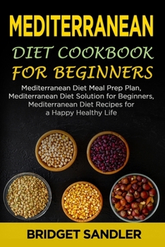 Paperback Meditterranean Diet Cookbook For Beginners: A Complete Guide to Lose Weight, Prevent Disease, and Keep Fit by Eating Healthy Book