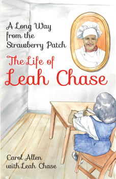 Paperback A Long Way from the Strawberry Patch: The Life of Leah Chase Book