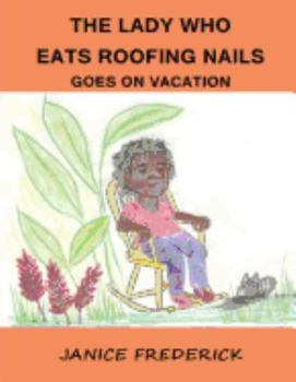 The Lady Who Eats Roofing Nails Goes on Vacation - Book  of the Lady Who Eats Roofing Nails