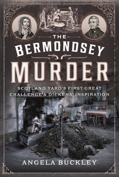 Paperback The Bermondsey Murder: Scotland Yard's First Great Challenge and Dickens' Inspiration Book