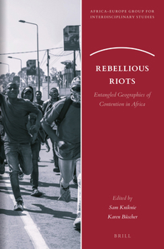 Paperback Rebellious Riots: Entangled Geographies of Contention in Africa Book