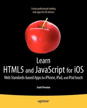 Paperback Learn HTML5 and JavaScript for IOS: Web Standards-Based Apps for Iphone, Ipad, and iPod Touch Book