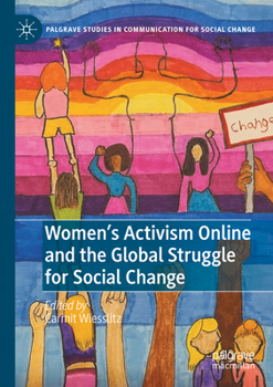 Women's Activism Online and the Global Struggle for Social Change