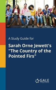 A Study Guide for Sarah Orne Jewett's the Country of the Pointed Firs