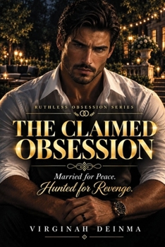Paperback THE CLAIMED OBSESSION: Married for Peace. Hunted for Revenge. (RUTHLESS OBSESSION SERIES) Book