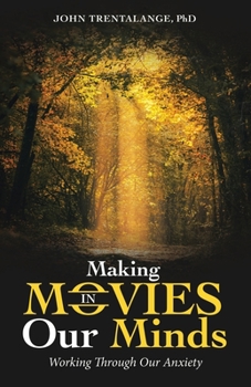 Paperback Making Movies in Our Minds: Working Through Our Anxiety Book