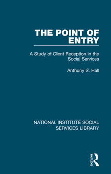 Hardcover The Point of Entry: A Study of Client Reception in the Social Services Book