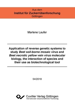 Application of reverse genetic systems to study Beet soil-borne mosaic virus and Beet necrotic yellow vein virus molecular biology, the interaction of species and their use as biotechnological tool