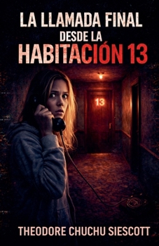 La última llamada de la habitación 13 (Spanish Edition)