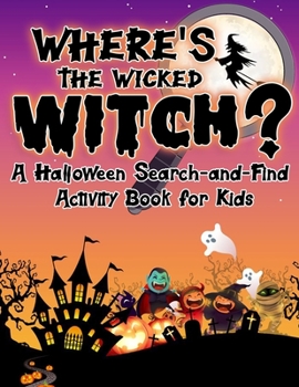 Paperback Where's the Wicked Witch?: A Halloween Search-and-Find Activity Book for Kids Book