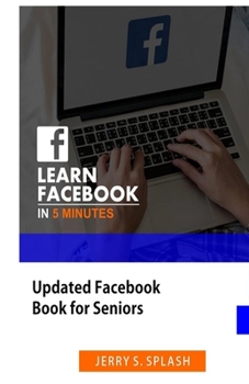 Paperback Learn Facebook in 5 Minutes: Updated Facebook Book for Seniors Book