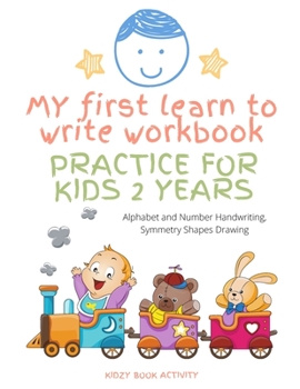 Paperback My First Learn To Write Workbook Practice For Kids 2 Years: Practice line tracing, pen control to trace and write ABC Letters, Numbers and Shapes Book
