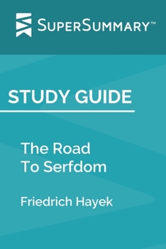 Paperback Study Guide: The Road To Serfdom by Friedrich Hayek (SuperSummary) Book