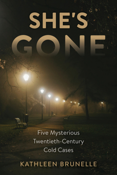 Hardcover She's Gone: Five Mysterious Twentieth-Century Cold Cases Book