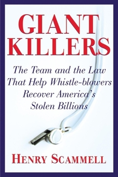 Hardcover Giantkillers: The Team and the Law that Help Whistle-blowers Recover America's Stolen Billions Book