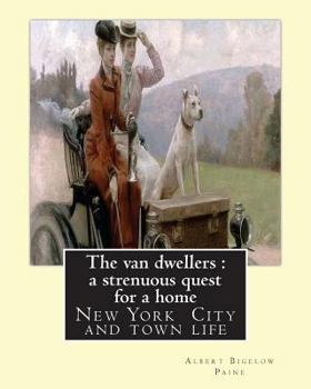 Paperback The van dwellers: a strenuous quest for a home, By Albert Bigelow Paine: New York City and town life Book