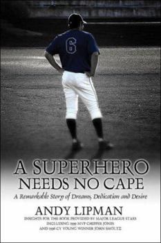 Paperback A Superhero Needs No Cape: A Remarkable Story of Dreams, Dedication And Desire Book