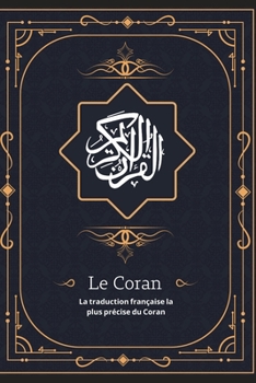 Paperback Le Coran: La traduction française la plus précise du Coran [French] Book