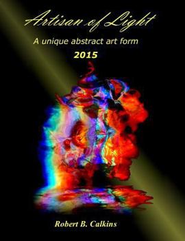 Paperback Artisan of Light: 2015: A unique abstract art form Book