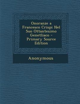 Paperback Onoranze a Francesco Crispi Nel Suo Ottantesimo Genetliaco [Italian] Book