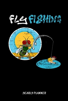 Fly Fishing Yearly Planner: Funny Flyfishing Fly Fishing Fish Anglin Fisherman Two Years Planner 2020 2021 Daily Weekly Monthly Academic Planner & ... And Goals Calendar Class Shedule For Student