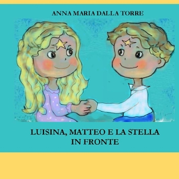 Paperback Luisina, Matteo e la stella in fronte [Italian] Book