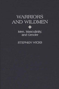 Hardcover Warriors and Wildmen: Men, Masculinity, and Gender Book