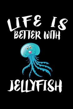 Paperback Life Is Better With Jellyfish: Animal Nature Collection Book