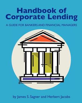 Paperback Handbook of Corporate Lending: A Guide for Bankers and Financial Managers Book