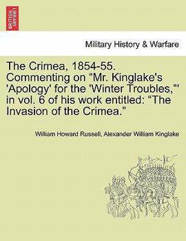 Paperback The Crimea, 1854-55. Commenting on "Mr. Kinglake's 'Apology' for the 'Winter Troubles,"' in Vol. 6 of His Work Entitled: "The Invasion of the Crimea." Book