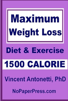 Paperback Maximum Weight Loss - 1500 Calorie: Using Diet & Exercise Book