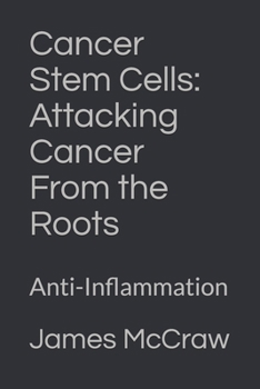 Paperback Cancer Stem Cells: Attacking Cancer From the Roots: Anti-Inflammation Book