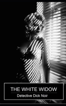 Paperback The White Widow: Detective Dick Noir Book