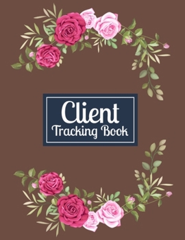 Client Tracking Book: Client Appointment Log Book Organizer, Client Information Keeper Book for Stylists Binder - Customer Contact Information Keeper ... Book for  Salons, Nail, Beauticians & More