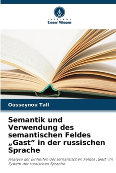 Paperback Semantik und Verwendung des semantischen Feldes "Gast" in der russischen Sprache [German] Book
