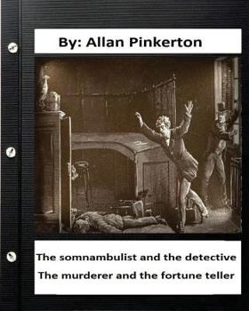 Paperback The somnambulist and the detective. The murderer and the fortune teller. By: Allan Pinkerton Book