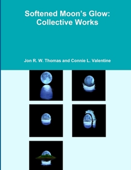 Paperback Softened Moon's Glow: Collective Works Book