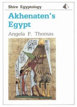 Akhenaten's Egypt (Shire Egyptology, No. 10) (Schire Egyptology Series No 10) - Book #10 of the Egypt