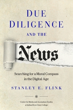 Paperback Due Diligence and the News: Searching for a Moral Compass in the Digital Age Book