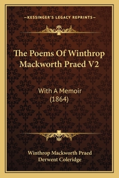 Paperback The Poems of Winthrop Mackworth Praed V2: With a Memoir (1864) Book