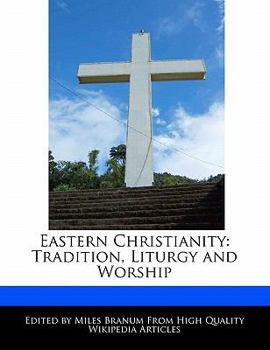 Eastern Christianity : Tradition, Liturgy and Worship
