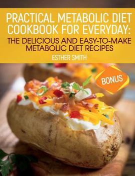 Paperback Practical Metabolic Diet Cookbook for Everyday: The DELICIOUS AND EASY-TO-MAKE M Book