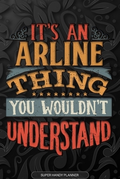 Arline: It's An Arline Thing You Wouldn't Understand - Arline Name Planner With Notebook Journal Calendar Personel Goals Password Manager & Much More, Perfect Gift For A Female Called Arline